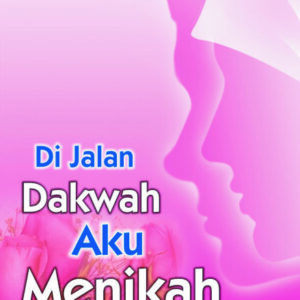 Di Jalan Dakwah Aku Menikah